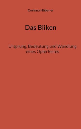 Das Biiken: Ursprung, Bedeutung und Wandlung eines Opferfestes von BoD – Books on Demand