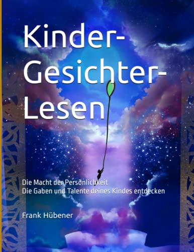 Kinder-Gesichter-Lesen: Die Macht der Persönlichkeit von Independently published