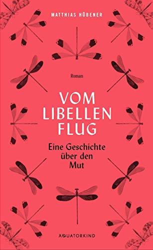 Vom Libellenflug: Eine Geschichte über den Mut