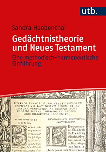Gedächtnistheorie und Neues Testament: Eine methodisch-hermeneutische Einführung von UTB GmbH