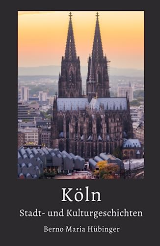 Köln: Stadt- und Kulturgeschichten Köln: Stadt- und Kulturgeschichten von Der Leiermann