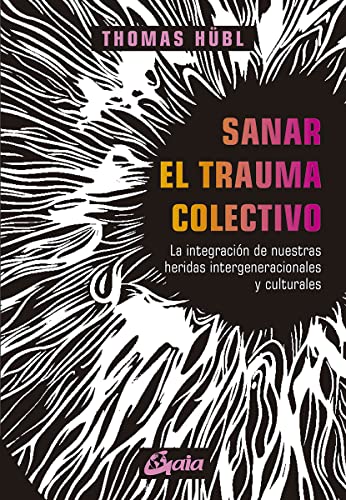 Sanar el trauma colectivo: La integración de nuestras heridas intergeneracionales y culturales (Psicoemoción)
