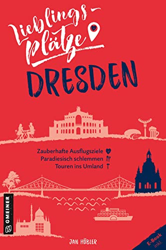 Lieblingsplätze Dresden: Aktual. Neuausgabe 2022 (Lieblingsplätze im GMEINER-Verlag) von Gmeiner Verlag