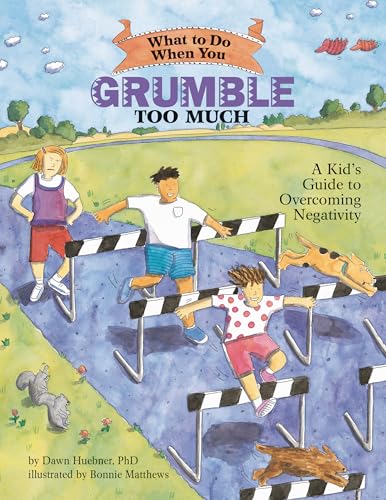 What to Do When You Grumble Too Much: A Kid's Guide to Overcoming Negativity (What to Do Guides for Kids) von Magination Press