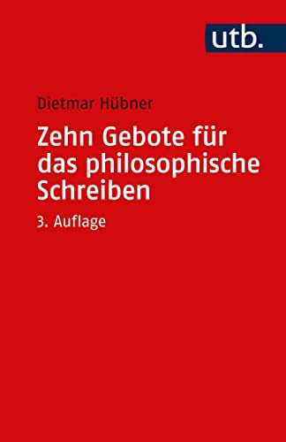 Zehn Gebote für das philosophische Schreiben: Ratschläge für Philosophiestudierende zum Verfassen wissenschaftlicher Arbeiten Zehn Gebote für das philosophische Schreiben: Ratschläge für Philosophiestudierende zum Verfassen wissenschaftlicher Arbeiten