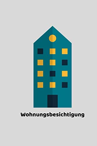 Wohnungsbesichtigung: Notizbuch für Wohnungsbesichtigungen , Protokoll bei Übergabe - 120 leere Seiten liniert von Independently published