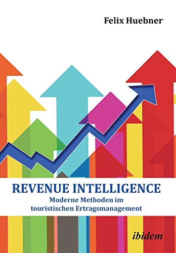 Revenue Intelligence: Moderne Methoden im touristischen Ertragsmanagement von Ibidem Press