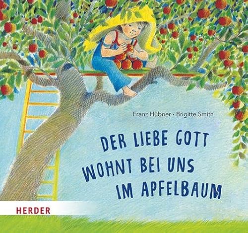 Der liebe Gott wohnt bei uns im Apfelbaum von Verlag Herder