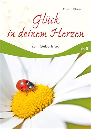 Glück in deinem Herzen: Zum Geburtstag