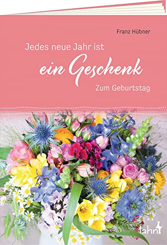 Jedes neue Jahr ist ein Geschenk: Zum Geburtstag