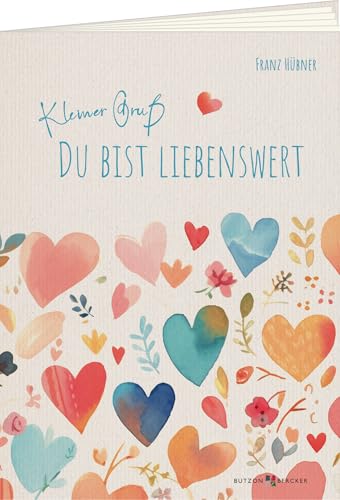 Kleiner Gruß. Du bist liebenswert (Geschenkhefte Kleiner Gruß) von Butzon & Bercker