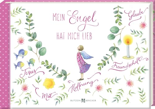 Mein Engel hat mich lieb: Kindergebete (Erstkommunion 2023): Wunderschönes Kindergebete-Buch zur Erstkommunion für Mädchen. Mit Segenswünschen und ... für Kommunion-Kinder. Butzon & Bercker