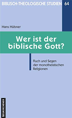 Wer ist der biblische Gott? Fluch und Segen der monotheistischen Religionen (Biblisch-Theologische Studien) von Vandenhoeck + Ruprecht
