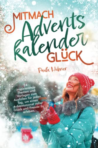 Mitmach-Adventskalender Glück: 24 inspirierende Themen und Vorlagen zum Ausfüllen für jeden Tag, um einen Adventsmonat voller Glück und Freude zu erleben. Mitmach-Adventskalender Glück: 24 inspirierende Themen und Vorlagen zum Ausfüllen für jeden Tag, um einen Adventsmonat voller Glück und Freude zu erleben.
