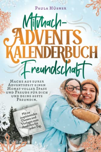 Mitmach-Adventskalenderbuch Freundschaft: 24 Ideen und Vorlagen für dich und deinen Lieblingsmenschen. Mit voller Spaß und Freude durch die Adventszeit. von Independently published