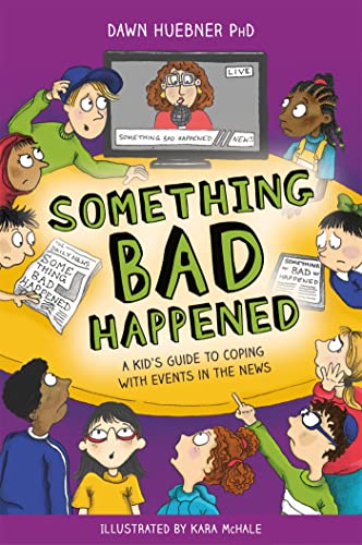 Something Bad Happened: A Kid's Guide to Coping With Events in the News von Jessica Kingsley Publishers