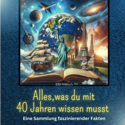 Alles, was du mit 40 Jahren wissen musst: Eine Sammlung faszinierender Fakten Alles, was du mit 40 Jahren wissen musst: Eine Sammlung faszinierender Fakten von 27 Amigos