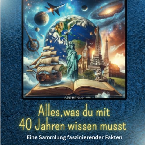 Alles, was du mit 40 Jahren wissen musst: Eine Sammlung faszinierender Fakten von 27 Amigos