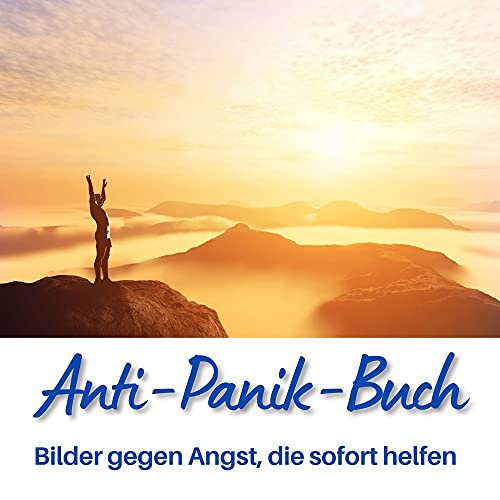 Anti-Panik-Buch: Bilder gegen Angst, die sofort helfen Anti-Panik-Buch: Bilder gegen Angst, die sofort helfen