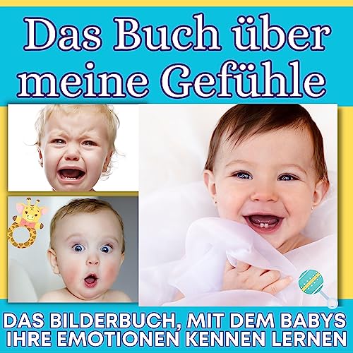 Das Buch über meine Gefühle: Das Bilderbuch, mit dem Babys ihre Emotionen kennen lernen von 27 Amigos