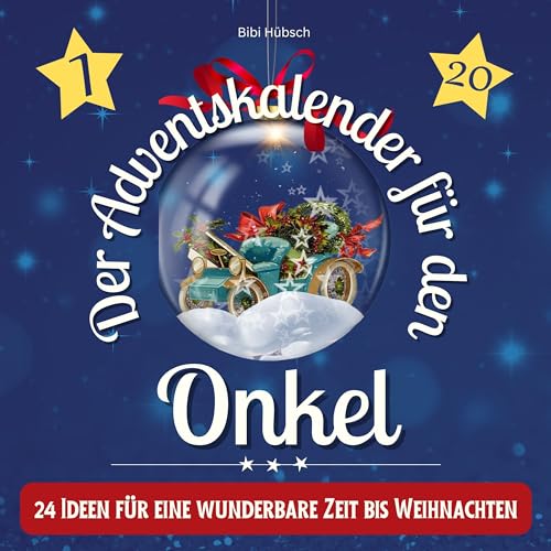 Der Adventskalender für den Onkel: 24 Ideen für eine wunderbare Zeit bis Weihnachten von 27 Amigos