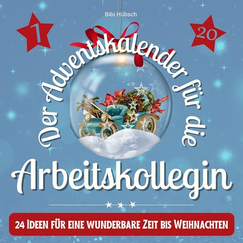 Der Adventskalender für die Arbeitskollegin: 24 Ideen für eine wunderbare Zeit bis Weihnachten von 27 Amigos