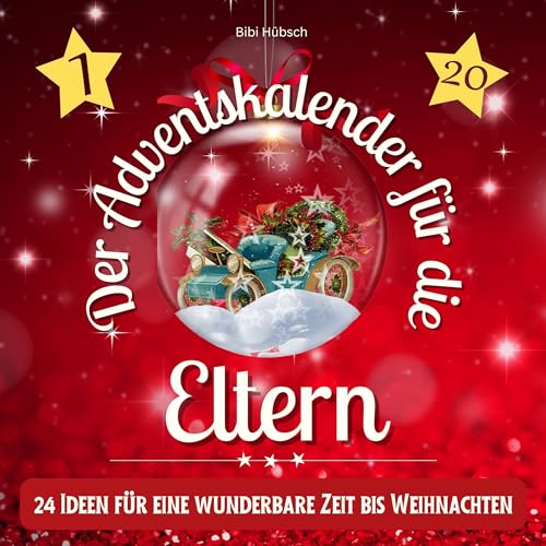 Der Adventskalender für die Eltern: 24 Ideen für eine wunderbare Zeit bis Weihnachten Der Adventskalender für die Eltern: 24 Ideen für eine wunderbare Zeit bis Weihnachten von 27 Amigos
