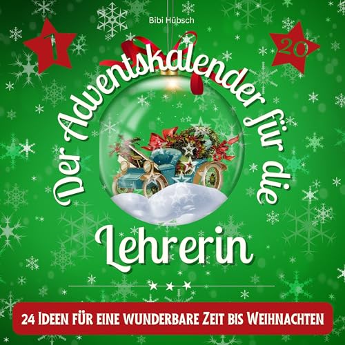 Der Adventskalender für die Lehrerin: 24 Ideen für eine wunderbare Zeit bis Weihnachten von 27 Amigos