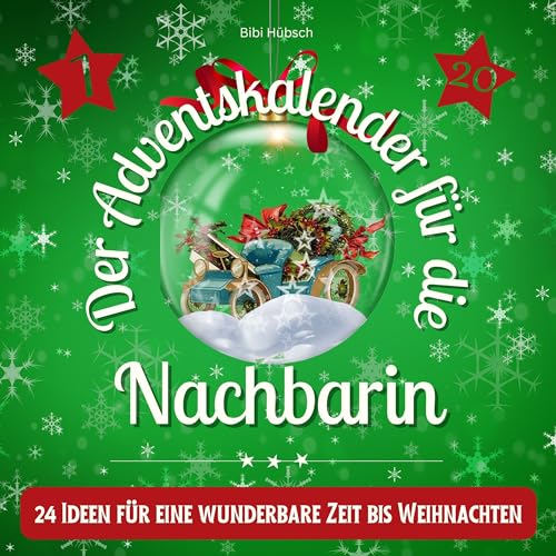 Der Adventskalender für die Nachbarin: 24 Ideen für eine wunderbare Zeit bis Weihnachten von 27 Amigos