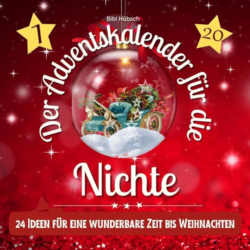 Der Adventskalender für die Nichte: 24 Ideen für eine wunderbare Zeit bis Weihnachten Der Adventskalender für die Nichte: 24 Ideen für eine wunderbare Zeit bis Weihnachten