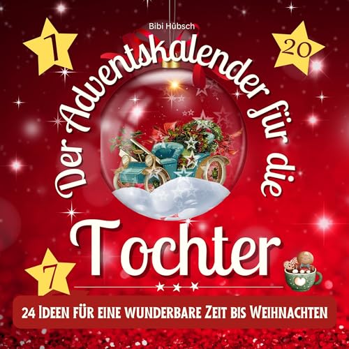 Der Adventskalender für die Tochter: 24 Ideen für eine wunderbare Zeit bis Weihnachten von 27 Amigos