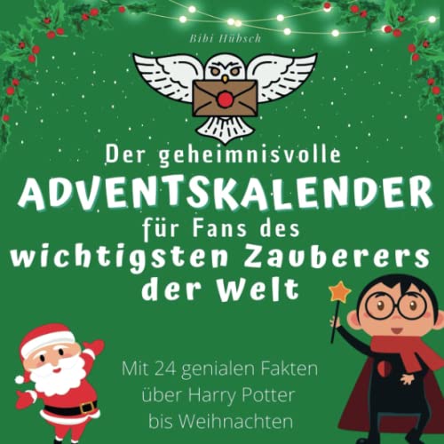Der geheimnisvolle Adventskalender für Fans des wichtigsten Zauberers der Welt: Mit 24 genialen Fakten über Harry Potter bis Weihnachten von 27 Amigos