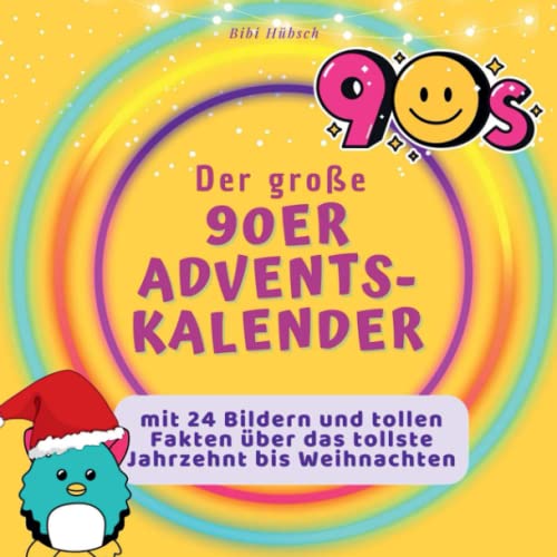 Der grosse 90er-Adventskalender: mit 24 Bildern und tollen Fakten über das tollste Jahrzehnt bis Weihnachten von 27 Amigos