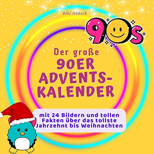 Der grosse 90er-Adventskalender: mit 24 Bildern und tollen Fakten über das tollste Jahrzehnt bis Weihnachten Der grosse 90er-Adventskalender: mit 24 Bildern und tollen Fakten über das tollste Jahrzehnt bis Weihnachten