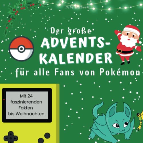 Der grosse Adventskalender für alle Fans von Pokemón: Mit 24 faszinierenden Fakten bis Weihnachten von 27 Amigos