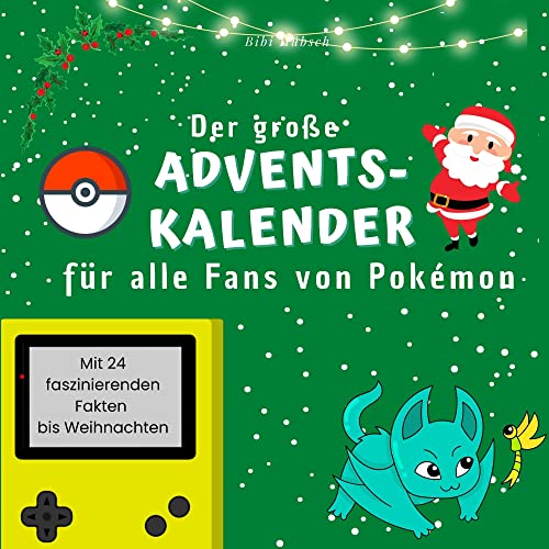 Der grosse Adventskalender für alle Fans von Pokemón: Mit 24 faszinierenden Fakten bis Weihnachten von 27 Amigos