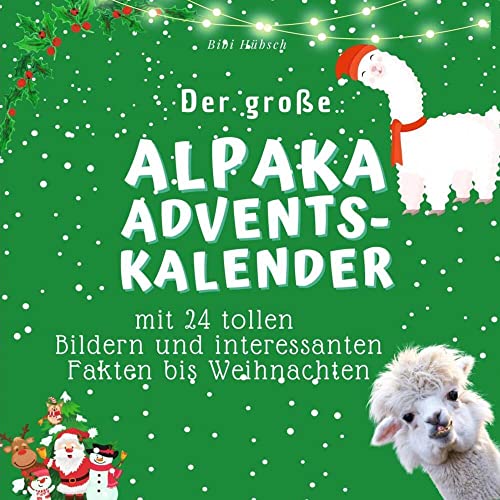 Der grosse Alpaka-Adventskalender: mit 24 tollen Bildern und interessanten Fakten bis Weihnachten von 27Amigos