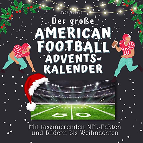 Der große American Football-Adventskalender: Mit faszinierenden NFL-Fakten und Bildern bis Weihnachten von 27 Amigos