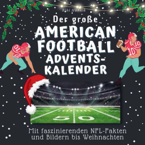Der große American Football-Adventskalender: Mit faszinierenden NFL-Fakten und Bildern bis Weihnachten von 27 Amigos