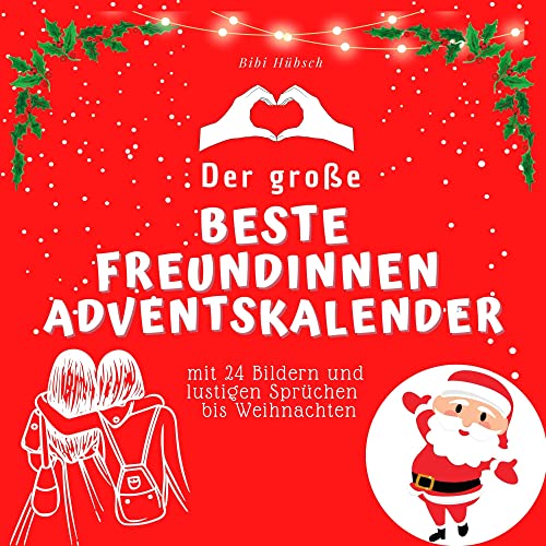 Der grosse Beste Freundinnen-Adventskalender: mit 24 Bildern und lustigen Sprüchen bis Weihnachten von 27 Amigos