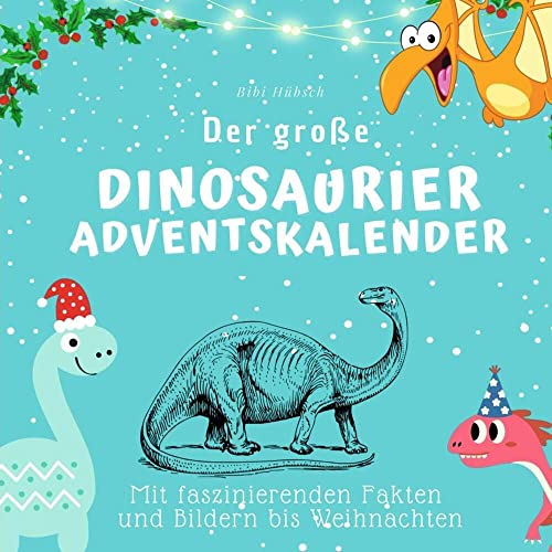 Der große Dinosaurier-Adventskalender: Mit faszinierenden Fakten und Bildern bis Weihnachten von 27Amigos