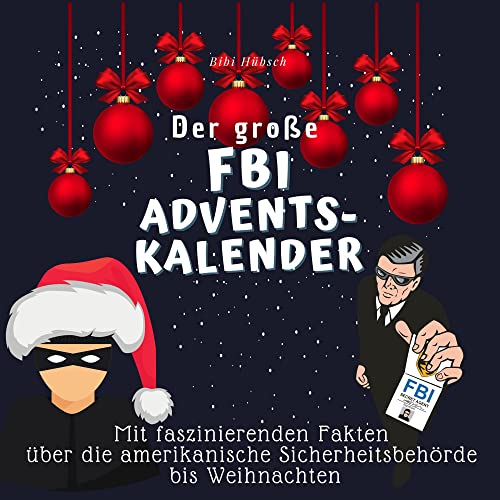 Der große FBI-Adventskalender: Mit faszinierenden Fakten über die amerikanische Sicherheitsbehörde bis Weihnachten von 27 Amigos