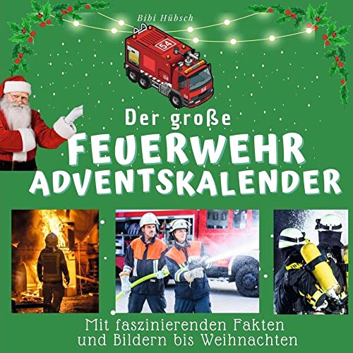 Der große Feuerwehr-Adventskalender: Mit faszinierenden Fakten und Bildern bis Weihnachten von 27Amigos