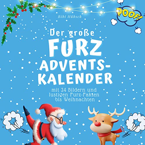 Der grosse Furz-Adventskalender: mit 24 Bildern und lustigen Furz-Fakten bis Weihnachten Der grosse Furz-Adventskalender: mit 24 Bildern und lustigen Furz-Fakten bis Weihnachten