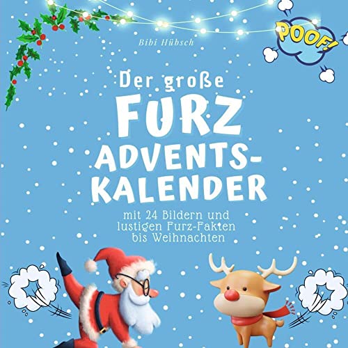 Der grosse Furz-Adventskalender: mit 24 Bildern und lustigen Furz-Fakten bis Weihnachten Der grosse Furz-Adventskalender: mit 24 Bildern und lustigen Furz-Fakten bis Weihnachten