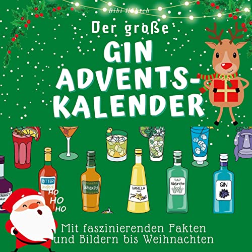 Der große Gin-Adventskalender: Mit faszinierenden Fakten und Bildern bis Weihnachten Der große Gin-Adventskalender: Mit faszinierenden Fakten und Bildern bis Weihnachten