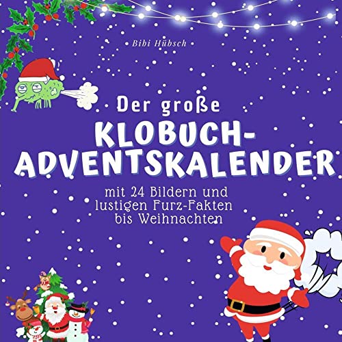 Der grosse Klobuch-Adventskalender: mit 24 Bildern und lustigen Furz-Fakten bis Weihnachten Der grosse Klobuch-Adventskalender: mit 24 Bildern und lustigen Furz-Fakten bis Weihnachten von 27Amigos