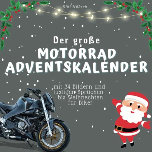 Der grosse Motorrad-Adventskalender: mit 24 Bildern und lustigen Sprüchen bis Weihnachten für Biker von 27 Amigos