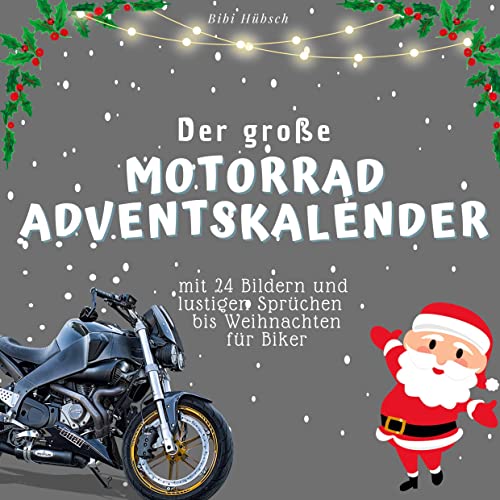 Der grosse Motorrad-Adventskalender: mit 24 Bildern und lustigen Sprüchen bis Weihnachten für Biker