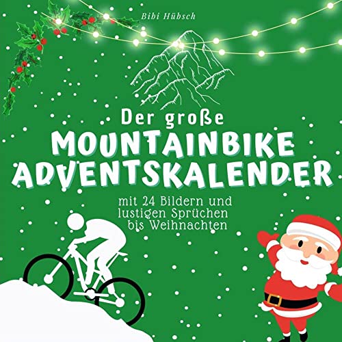 Der grosse Mountainbike-Adventskalender: mit 24 Bildern und lustigen Sprüchen bis Weihnachten von 27Amigos